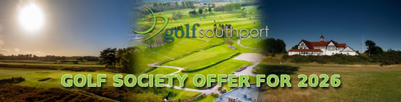 SOUTHPORT GOLF SOCIETY OFFER FOR 2026 SOUTHPORT GOLF SOCIETY OFFER FOR 2026